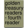 Golden Treasury Readers - Fourth Reader door Charles Maurice Stebbins