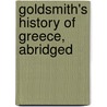 Goldsmith's History Of Greece, Abridged by Oliver Goldsmith
