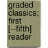 Graded Classics; First [--Fifth] Reader