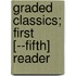 Graded Classics; First [--Fifth] Reader