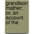 Grandison Mather; Or, An Account Of The