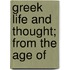 Greek Life And Thought; From The Age Of