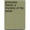 Greensea Island; A Mystery Of The Essex door Victor Bridges