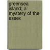 Greensea Island; A Mystery Of The Essex by Victor Bridges