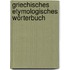 Griechisches Etymologisches Wörterbuch