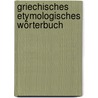 Griechisches Etymologisches Wörterbuch door Hjalmar Frisk