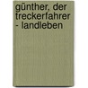 Günther, der Treckerfahrer - Landleben door Dietmar Wischmeyer