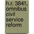 H.R. 3841, Omnibus Civil Service Reform