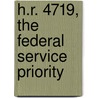 H.R. 4719, The Federal Service Priority door United States. Service