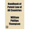 Handbook Of Patent Law Of All Countries door William Phillips Thompson