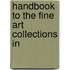 Handbook To The Fine Art Collections In