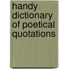 Handy Dictionary of Poetical Quotations door General Books