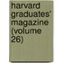 Harvard Graduates' Magazine (Volume 26)