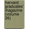 Harvard Graduates' Magazine (Volume 26) door William Roscoe Thayer