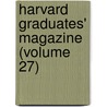 Harvard Graduates' Magazine (Volume 27) by William Roscoe Thayer