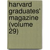 Harvard Graduates' Magazine (Volume 29) by William Roscoe Thayer