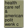 Health Care Ref & American Polit Wenk C by Theda Skocpol