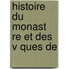 Histoire Du Monast Re Et Des  V Ques De door Armand-Dsir Fontenel La De Vaudor