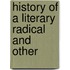 History Of A Literary Radical And Other