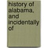 History Of Alabama, And Incidentally Of