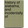 History Of Alabama, And Incidentally Of door Albert James Pickett