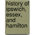 History Of Ipswich, Essex, And Hamilton