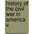 History Of The Civil War In America  V.