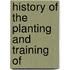 History Of The Planting And Training Of