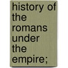 History Of The Romans Under The Empire; door Charles Merivale