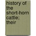 History Of The Short-Horn Cattle; Their