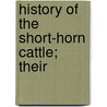 History Of The Short-Horn Cattle; Their door Lewis Falley Allen