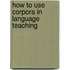 How to Use Corpora in Language Teaching