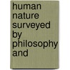 Human Nature Surveyed By Philosophy And by Dr. Andrew Wilson