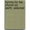 Hymns For The Church On Earth, Selected door John Charles Ryle