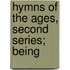 Hymns Of The Ages, Second Series; Being