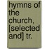 Hymns Of The Church, [Selected And] Tr.
