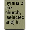 Hymns Of The Church, [Selected And] Tr. by John Wallace