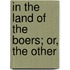 In The Land Of The Boers; Or, The Other