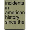 Incidents In American History Since The door John Warner Barber