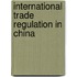 International Trade Regulation in China