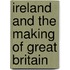 Ireland And The Making Of Great Britain