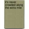 It's Never Crowded Along The Extra Mile by Wayne W. Dyer
