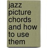 Jazz Picture Chords and How to Use Them by Music Sales Corporation