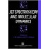 Jet Spectroscopy And Molecular Dynamics