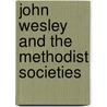 John Wesley and the Methodist Societies by John Smith Simon