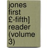 Jones First £-Fifth] Reader (Volume 3) door Lewis Henry Jones
