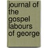 Journal Of The Gospel Labours Of George