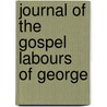 Journal Of The Gospel Labours Of George by George Richardson