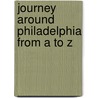 Journey Around Philadelphia from A to Z door Martha Day Zschock
