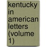 Kentucky in American Letters (Volume 1) by John Wilson Townsend